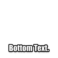 Bottom Text.